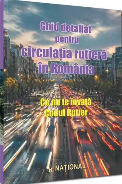 Ghid detaliat pentru circulatia rutiera in Romania