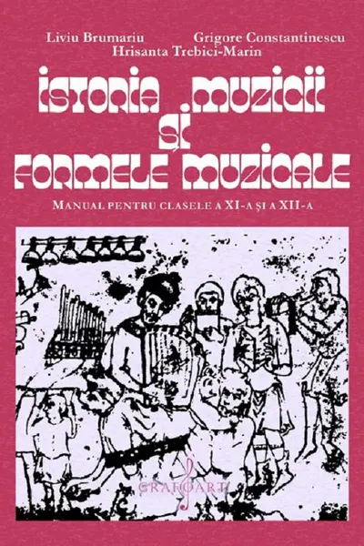 Istoria muzicii și formele muzicale - Clasele 11-12 - Manual