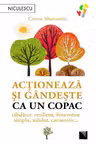Actioneaza si gandeste ca un copac. Rabdator rezilient binevoitor simplu solidar carismatic...