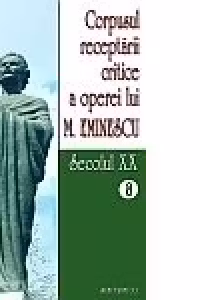 Corpusul receptarii critice a operei lui Mihai Eminescu. Secolul XX (volumele 8-9)