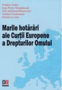 Marile hotarari ale Curtii Europene a Drepturilor Omului