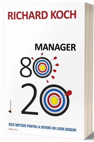 Manager 80/20. Zece metode pentru a deveni un lider grozav