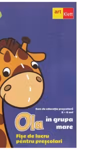 Ola in grupa mare. Curs de educatie prescolara (5-6 ani). Fise de lucru pentru prescolari. Semestrul 1. Volumul 1
