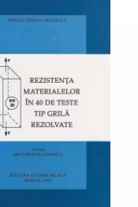 Rezistenta materialelor in 40 de teste tip grila rezolvate