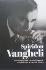 Spiridon Vangheli: Destainuiri din tara lui Guguta copilul care a cucerit lumea