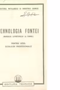 Tehnologia fontei (Manualul lucratorului la furnal) - Pentru uzul scolilor profesionale