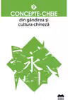Concepte-cheie din gândirea și cultura chineză - Vol. IX