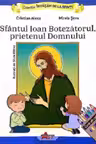 Invatam de la Sfinti. Sfantul Ioan Botezatorul, prietenul Domnului