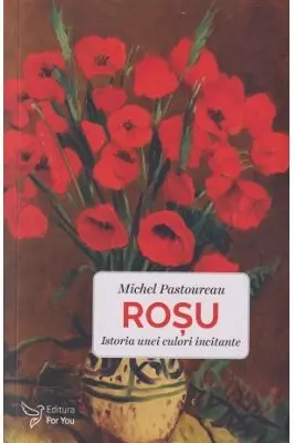 Roșu. Istoria unei culori incitante