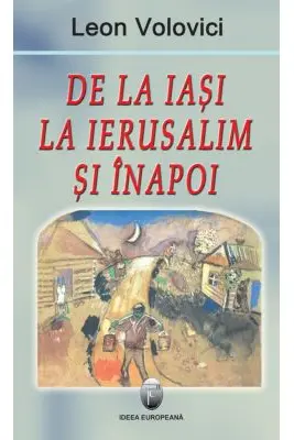 De la Iasi la Ierusalim si inapoi