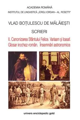 Scrieri II. Canonizarea Sfantului Felice. Varlaam si Ioasaf. Glosar irochez-roman. Insemnari astronomice