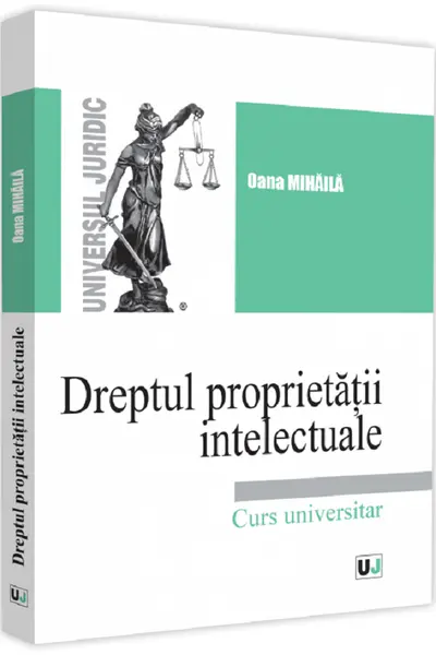 Dreptul proprietății intelectuale. Curs universitar