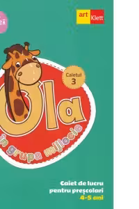 OLA in grupa mijlocie. Caiet de lucru pentru prescolari, 4-5 ani (editie revizuita). Caiet 3
