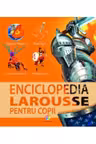 Enciclopedia Larousse pentru copii