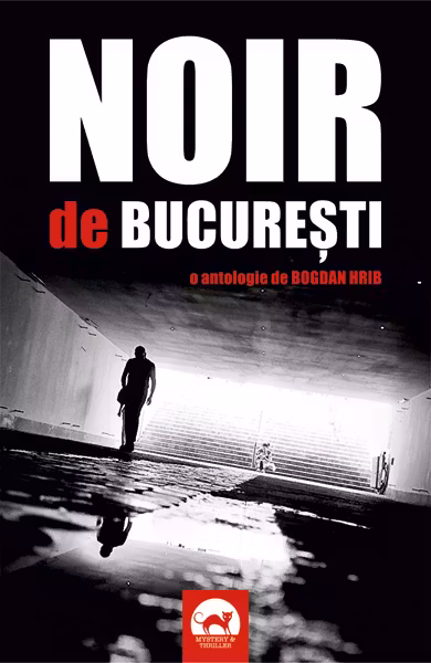 Noir de București. O antologie de Bogdan Hrib