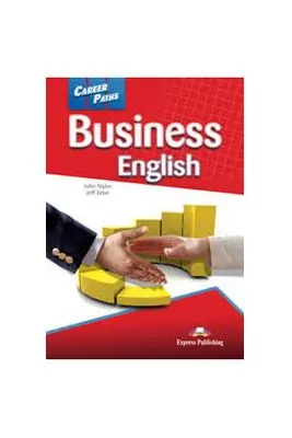 Curs limba engleza Career Paths Business English Manualul elevului - John Taylor, Jeff Zeter
