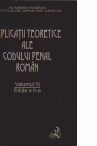 Explicatiile teoretice ale Codului penal roman (editia a II-a) (volumul 4)
