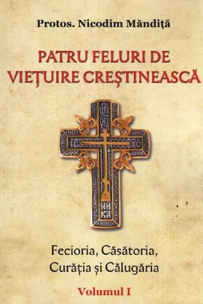 Patru feluri de viețuire creștinească Vol.1