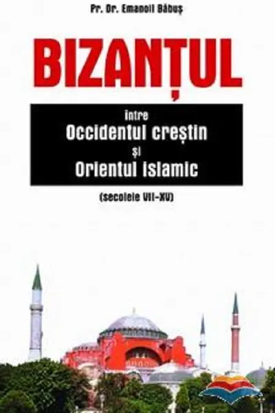 Bizantul, între Occidentul creștin și Orientul islamic (sec. VII-XV)