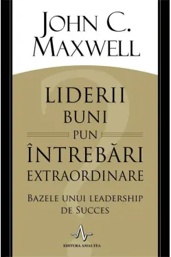 Liderii buni pun intrebari extraordinare