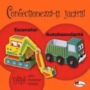 Confectioneaza-ti jucarii - Excavator. Autobasculanta
