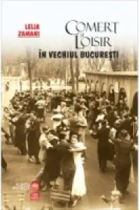 Comerț și loisir în vechiul București