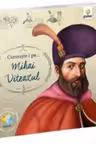 Cunoaste-l pe…Mihai Viteazul