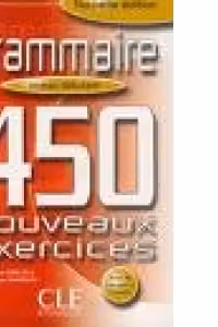 GRAMMAIRE 450 NOUVEAU EXERCICES (NIVEAU DEBUTANT)