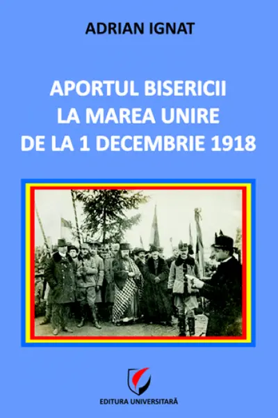 Aportul Bisericii la Marea Unire de la 1 Decembrie 1918