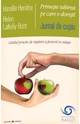 Jurnal de cuplu - Primeste iubirea pe care o doresti. Ghidul practic de regasire a fericirii in relatie