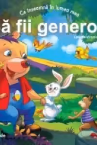 Ce inseamna in lumea mea Sa fii generos
