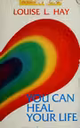 You Can Heal Your Life