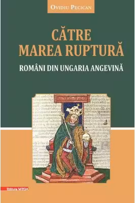 Catre marea ruptura. Romani din Ungaria angevina