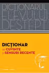 Dictionarul elevului destept. Dictionar de cuvinte si sensuri recente
