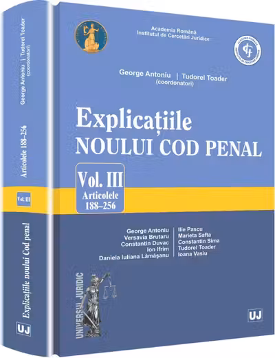 Explicațiile noului Cod penal vol.3: Art 188-256