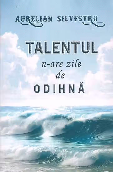 Talentul n-are zile de odihna