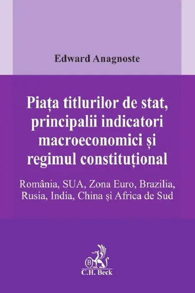 Piata titlurilor de stat, principalii indicatori macroeconomici si regimul constitutional. Romania, SUA, Zona Euro, Brazilia, Rusia, India, China si Africa de Sud