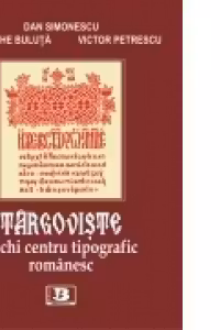 Targoviste-vechi centru tipografic romanesc