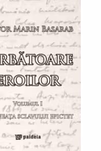 Sarbatoare eroilor. Volumul I - Dimineata sclavului Epictet
