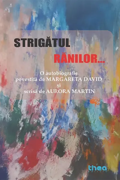 Strigătul rănilor. O autobiografie povestită de Margareta David și scrisă de Aurora Martin