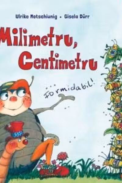 Milimetru, centimetru. Formidabil