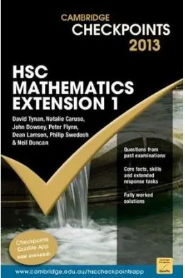 Cambridge Checkpoints HSC Mathematics Extension 1 2013 - Neil Duncan, David Tynan, Natalie Caruso, John Dowsey, Peter Flynn, Dean Lamson, Philip Swedosh