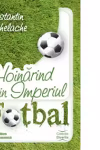 Hoinarind prin Imperiul Fotbal