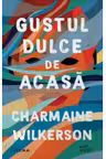 GUSTUL DULCE DE ACASA. Charmaine Wilkerson