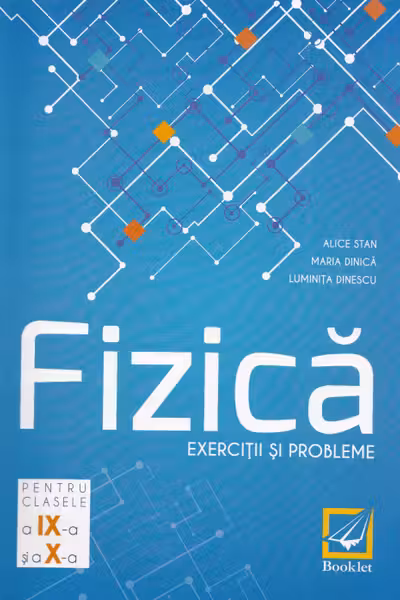 Fizica - Clasele 9-10 - Exerciții și probleme