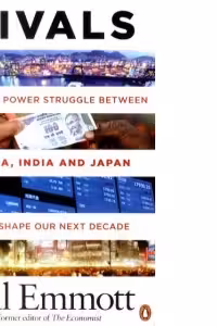 Rivals: How the power struggle between China, India and Japan will shape our next decade