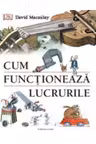 CUM FUNCTIONEAZA LUCRURILE. David Macaulay