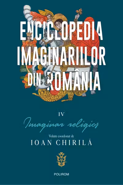 Enciclopedia imaginariilor din Romania, volumul IV - Imaginar religios