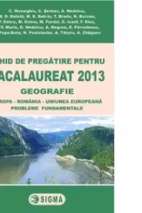 Ghid de pregatire pentru BACALAUREAT 2013 - GEOGRAFIE (cod 1032)