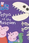 Peppa Pig: Peppa at the Museum